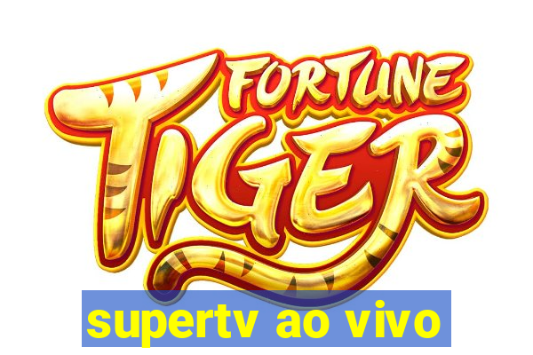 supertv ao vivo